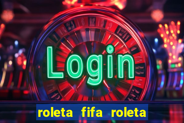 roleta fifa roleta times fifa