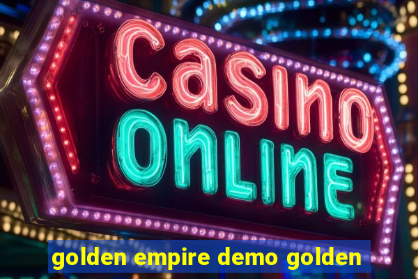golden empire demo golden